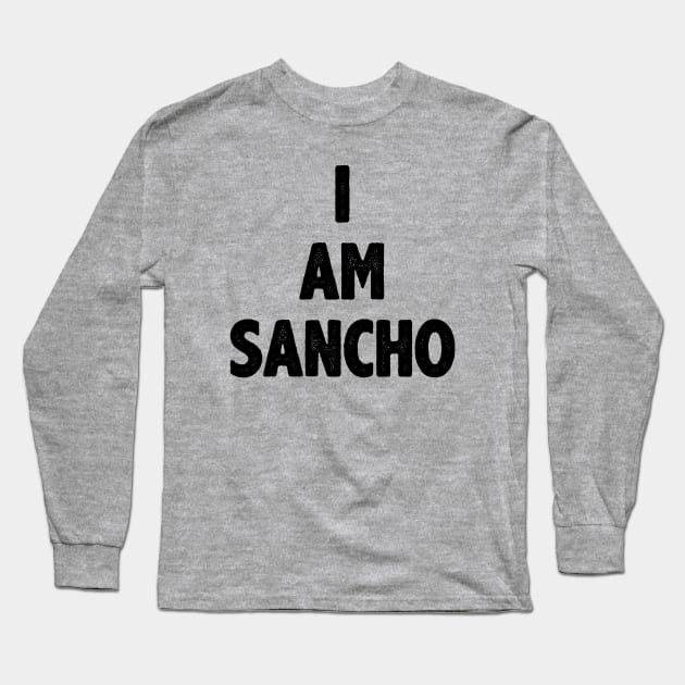 I Am Sancho Long Sleeve T-Shirt by CNS Studios